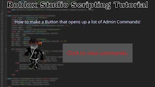 How to make a Button that opens up a list of Admin Commands in Roblox! (Scripting Tutorial 2022!)