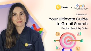 Hiver | EP - 10: Your Ultimate Guide to Gmail Search: Finding Emails by Date | Google Workspace