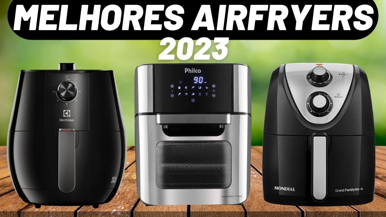Melhores Fritadeiras Airfryer 2023 - Qual a Melhor Fritadeira Elétrica ...