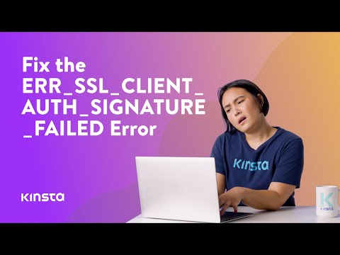 How To Fix the ERR_SSL_CLIENT_AUTH_SIGNATURE_FAILED Error