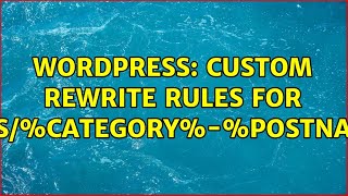 Wordpress: Custom rewrite rules for /pastissues/%category%-%postname%.html (3 Solutions!!)