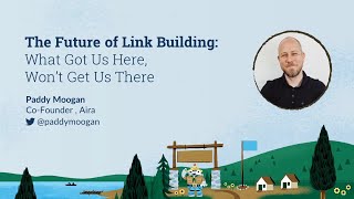 The Future of Link Building: What Got Us Here, Won’t Get Us There [MozCon 2022] — Paddy Moogan