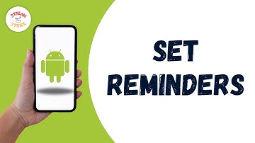 HOW TO SET REMINDERS ON ANDROID