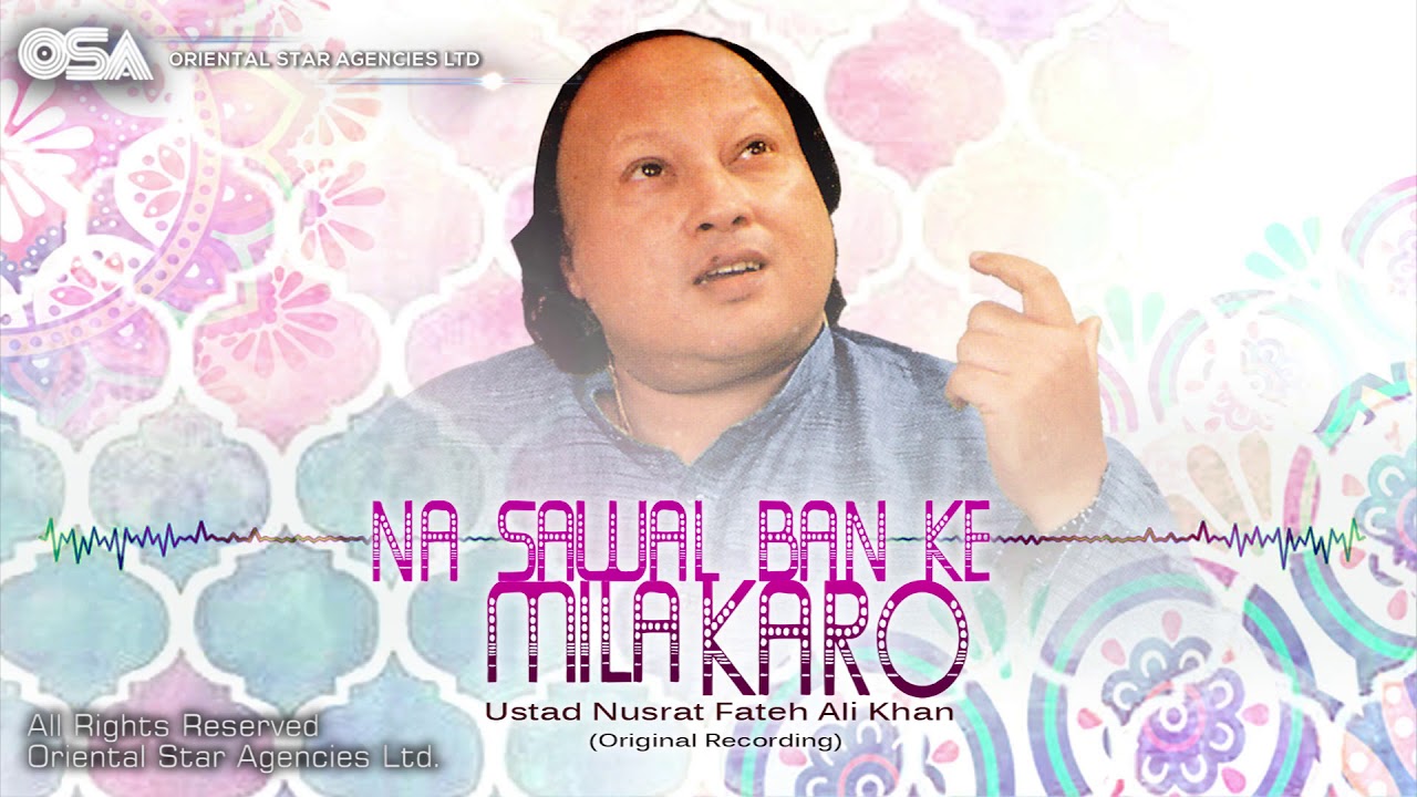 Watch Na Sawal Ban Ke Mila Karo | Nusrat Fateh Ali Khan | complete full version | OSA Worldwide on YouTube Watch Na Sawal Ban Ke Mila Karo | Nusrat Fateh Ali Khan | complete full version | OSA Worldwide on YouTube