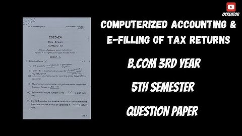 Computerized Accounting & E-Filling Of Tax Returns || BCOM 5TH Semester Question Paper