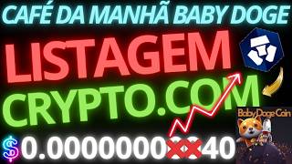baby Doge, confirmado nessa madrugada! CRYPTO.COM VAI LISTAR! Vai comer zeros!