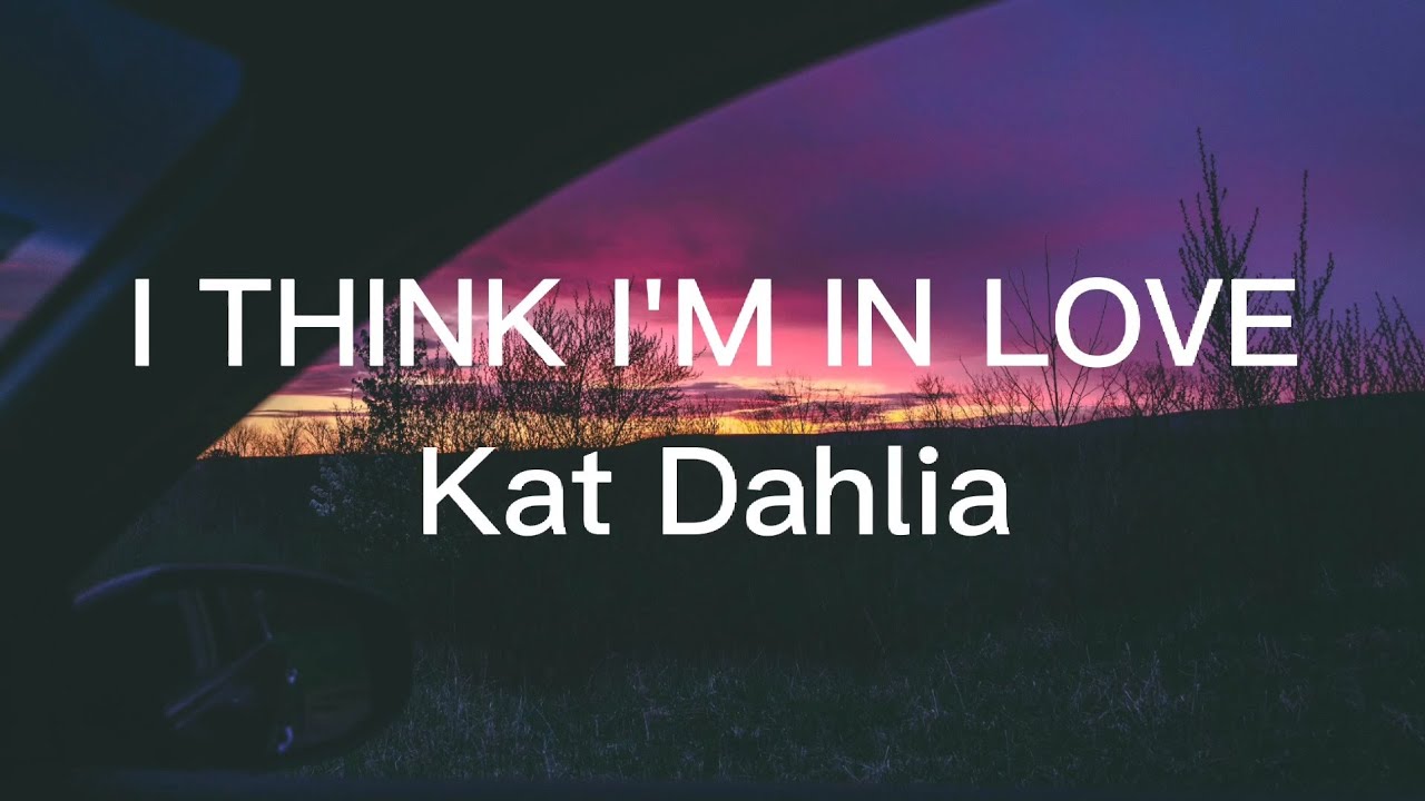 Kat Dahlia I Think I m In Love Lyrics YouTube kat-dahlia-i-think-i-m-in-love-lyrics-youtube