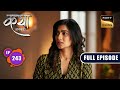 Viaan&#39;s Next Project | Katha Ankahee - Ep 243 | Full Episode | 8 Nov 2023