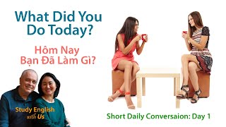 Day 1: What Did You Do Today? - Hôm Nay Bạn Đã Làm Gì?