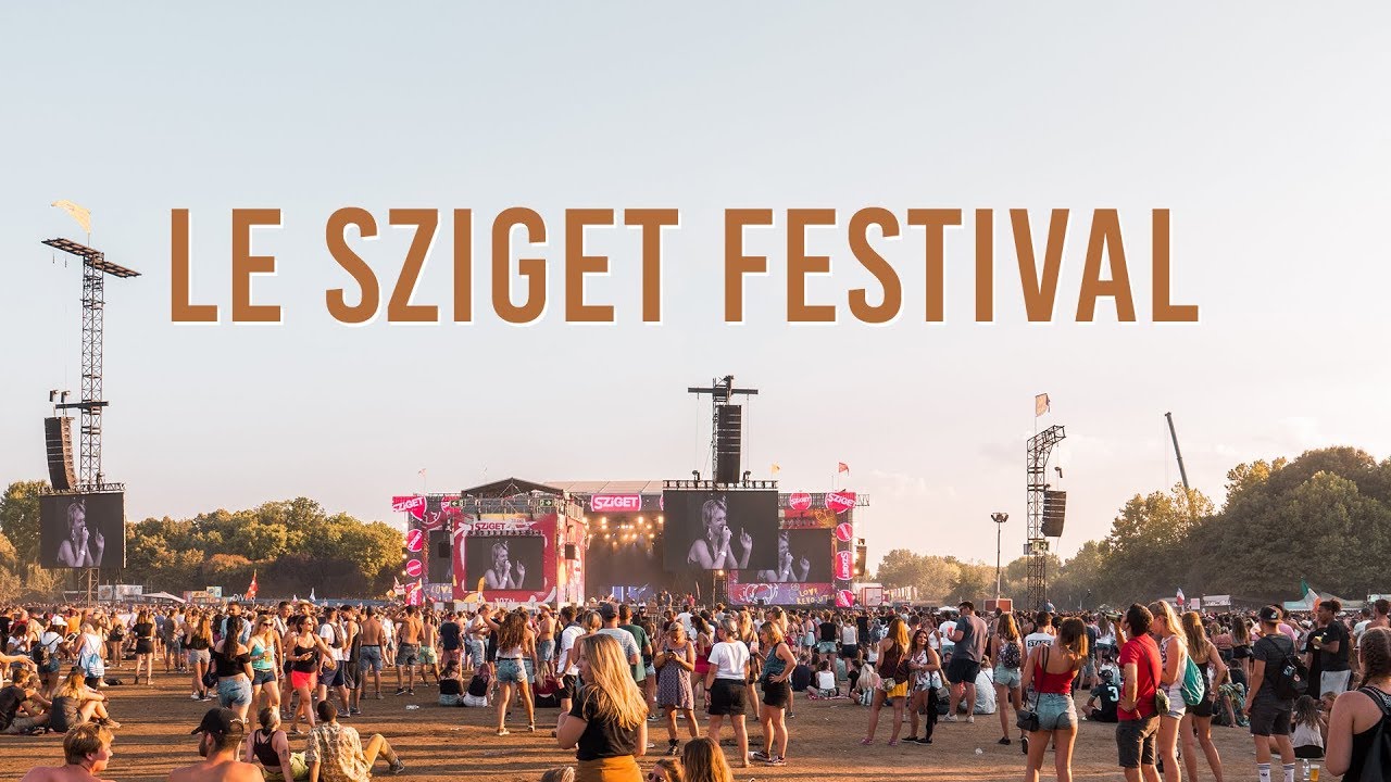 J'AI FAIT LE SZIGET : LE PLUS GRAND FESTIVAL D'EUROPE !