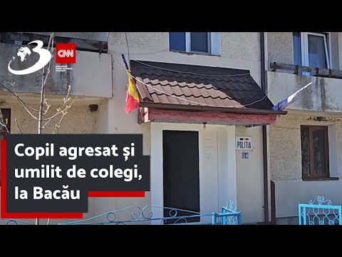 Copil agresat și umilit de colegi, la Bacău