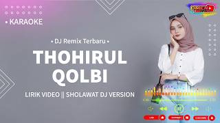🔴🎤 KARAOKE THOHIRUL QOLBI SHOLAWAT VERSI DJ REMIX VIRAL TIK TOK (Audio Jernih HD)
