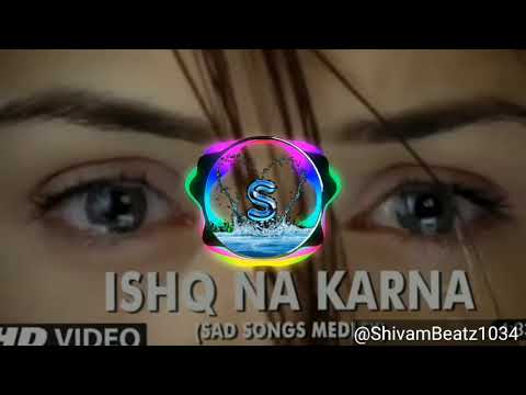 Ishq Na Karna (Sad Songs Medley) - Full HD Video Song - Phir Bewafai Dj 💔