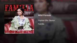 Video thumbnail of "Sophie Ellis-Bextor - Wild Forever"