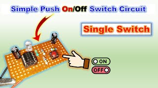 Push On Off Latching circuit using 555 Timer IC | Single Push Button On Off Switch Circuit