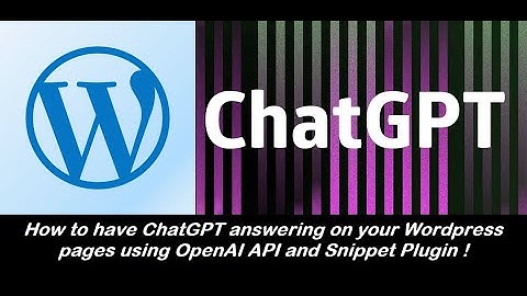 How to have ChatGPT answering on your Wordpress pages using OpenAI API and a Snippet Plugin