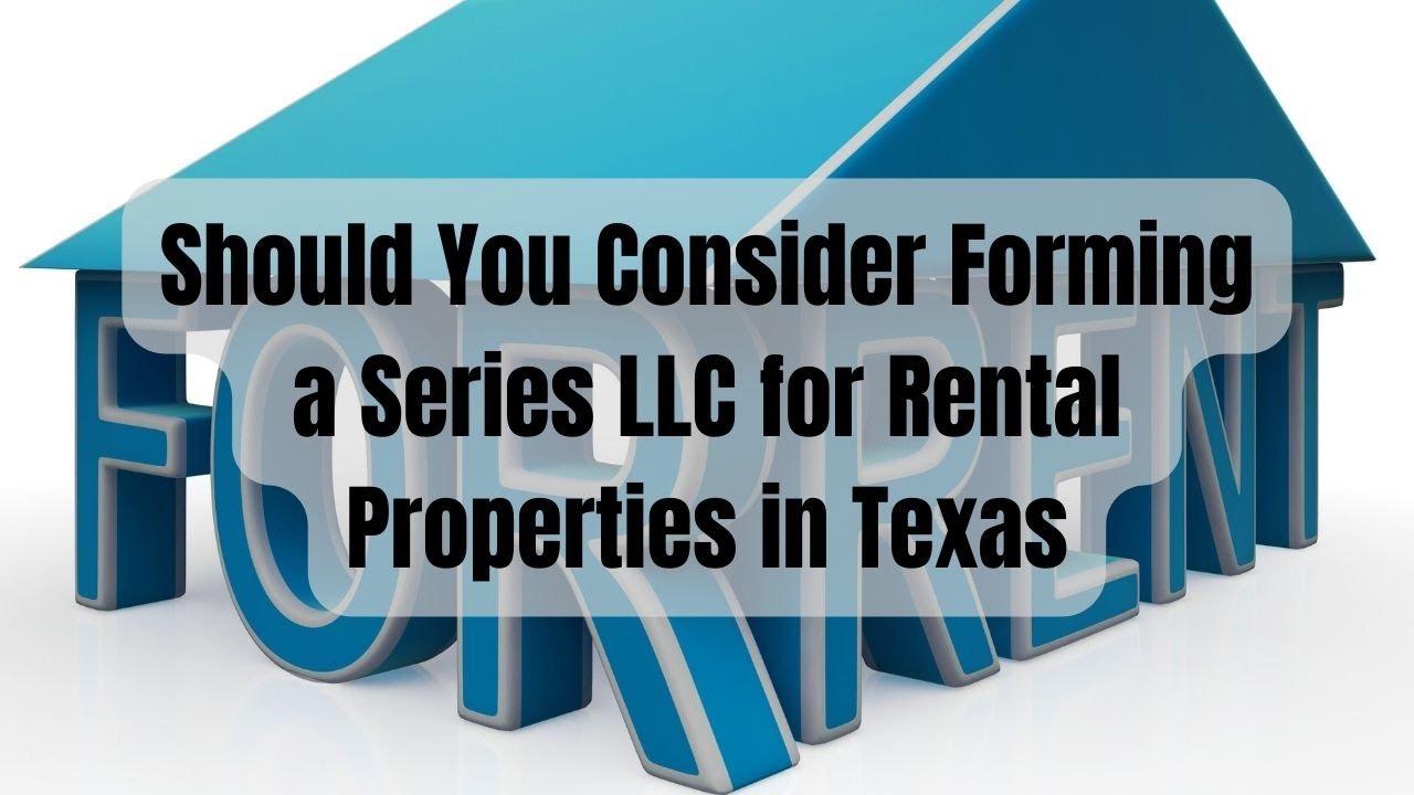 Should You Consider Forming a Series LLC for Rental Properties in Texas