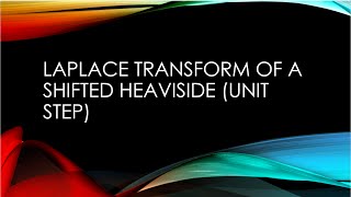 Laplace transform of a shifted Heaviside (unit step)
