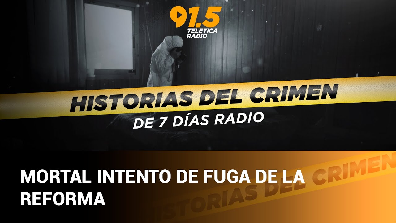 Historias del crimen: Mortal intento de fuga de la reforma.