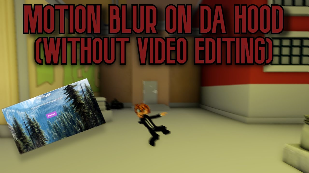 HOW to get MOTION BLUR on Da Hood! (ReShade!) (Without video editing
