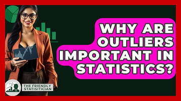 Why Are Outliers Important In Statistics? - The Friendly Statistician