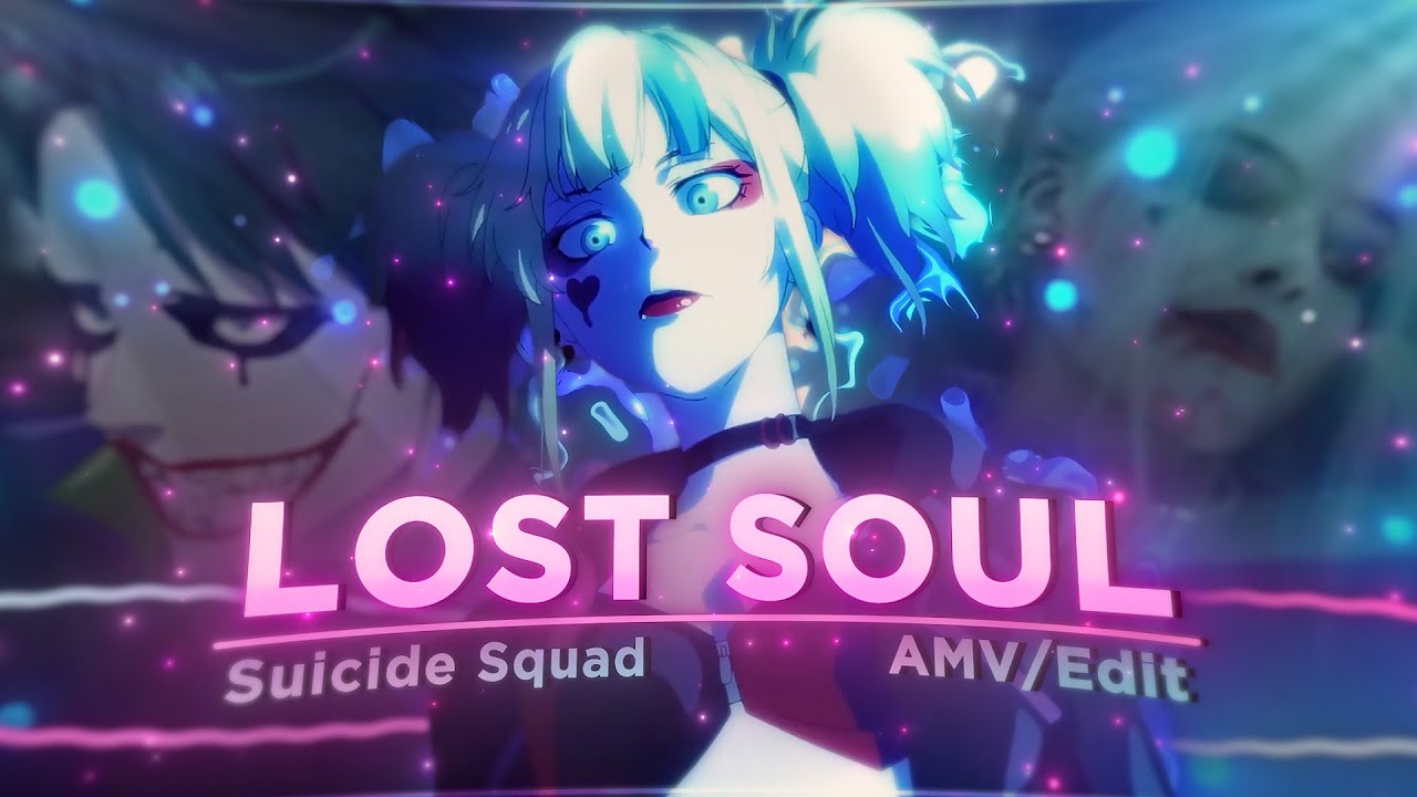 Lost Soul💜 - Suicide Squad ISEKAI [Edit/AMV]! - YouTube