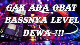 GAK ADA OBAT BASS NYA LEVEL DEWA!!!||DJ DUGEM FULL BASS 2020||