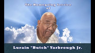 The Homegoing Service of Lurain "Butch" Yarbrough Jr.