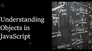 Understanding Objects in JavaScript (Write them  and what they are)