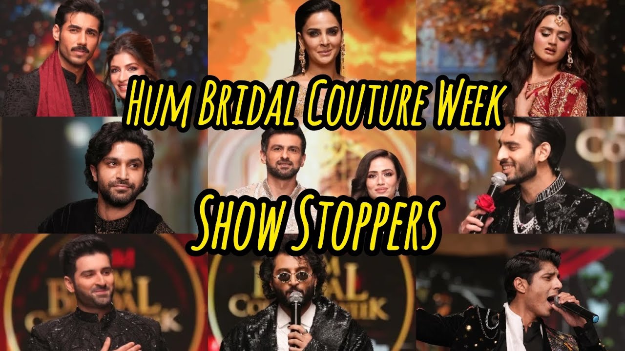 Hum Bridal Couture Week | Show Stoppers | Saif Ali Khan | Ahad Raza Mir | Mawra Hussain | Saba Kamar