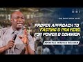 PROPER APPROACH TO FASTING &amp; PRAYERS FOR POWER &amp; DOMINION - APOSTLE JOSHUA SELMAN