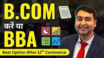BCom vs BBA | Best Course After 12th Commerce? | Career Options & Salary Comparison