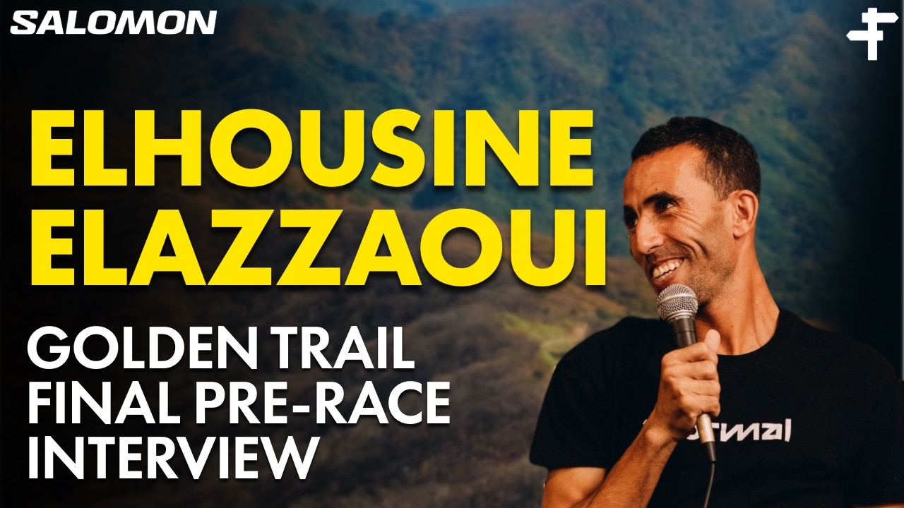 Elhousine Elazzaoui | Golden Trail World Series Final Pre-Race Interview