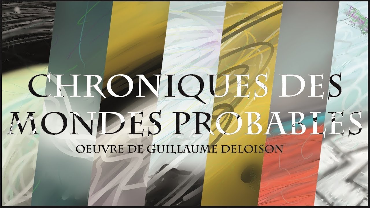 CHRONIQUES DES MONDES PROBABLES - YouTube