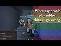 When Gay People Play Roblox (Dramatic)