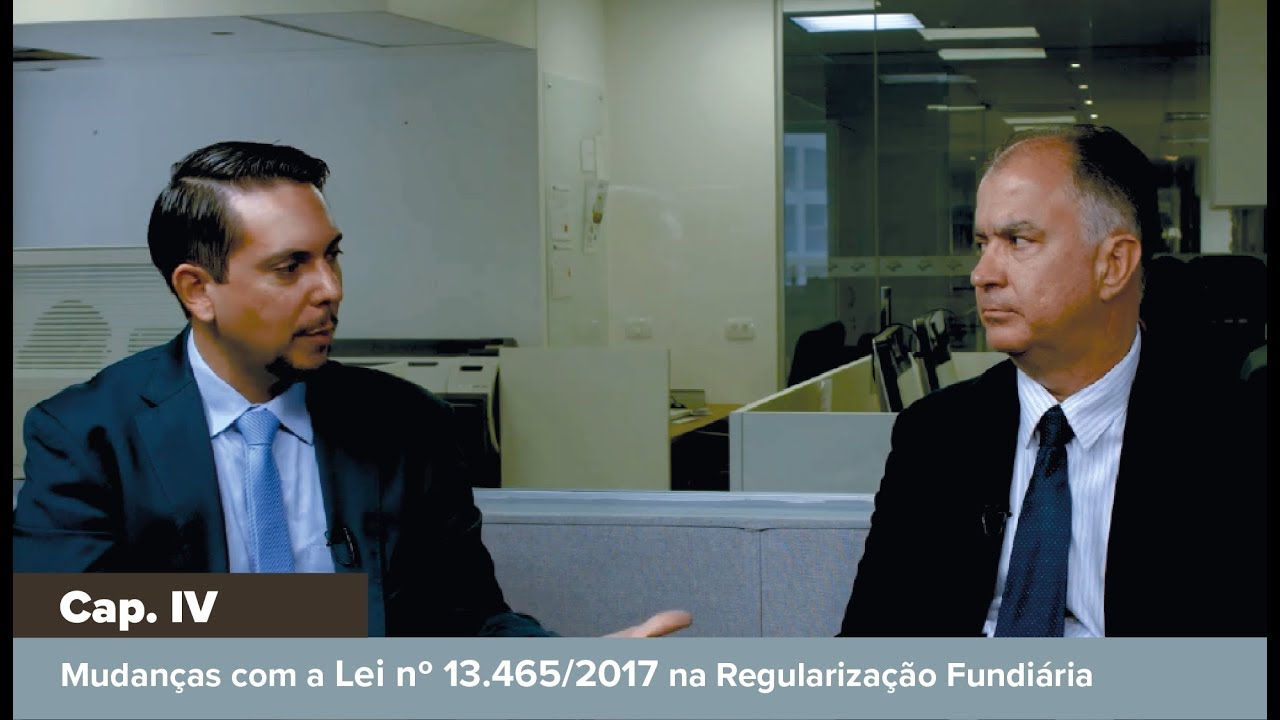 Mudanças com a Lei 13.465/2017 na regularização fundiária - Cap. lV