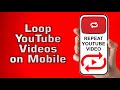 How To Loop YouTube Videos on Mobile (AUTO REPEAT Any Video)