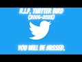 R.I.P. Twitter Bird