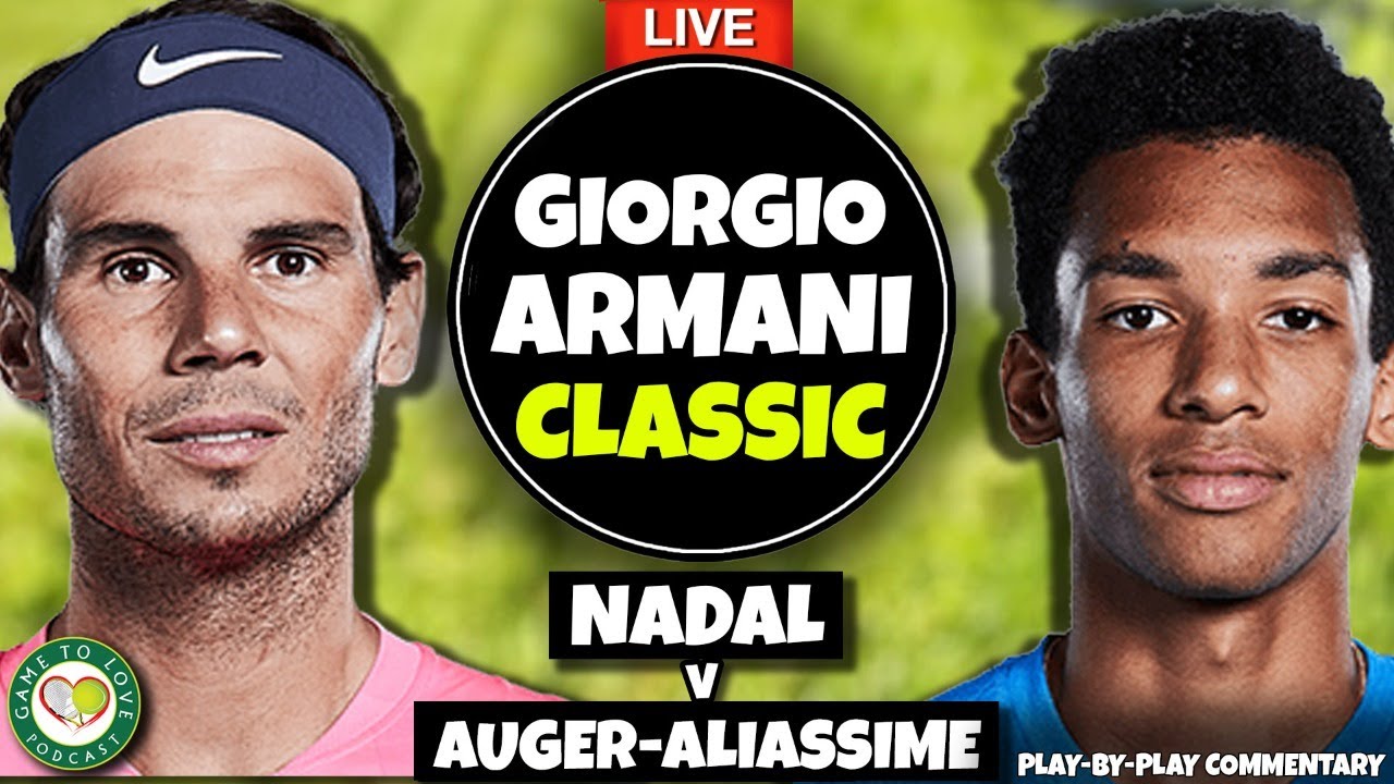 NADAL vs AUGER-ALIASSIME Giorgio Armani Classic LIVE Tennis Play-By-Play GTL Stream
