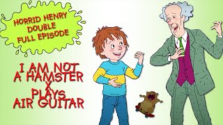 I Am Not A Hamster  Plays Air Guitar | Horrid Henry DOUBLE Full Episodes | Season 4
