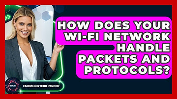 How Does Your Wi-Fi Network Handle Packets And Protocols? - Emerging Tech Insider