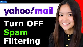 How to Turn Off Spam Filtering in Yahoo Email 2025 (Step By Step)