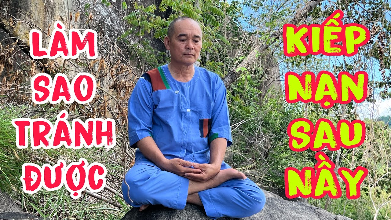 Phương Pháp Tránh Được Tam Tai Bát Nạn Sau Nầy(Cư Sĩ Áo Vá)