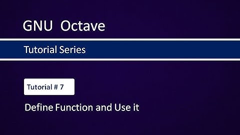 How to create a function in Octave # Tutorial-7
