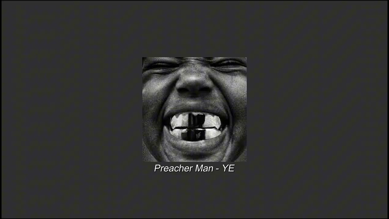 Preacher Man - YE (SLOWED TO PERFECTION)