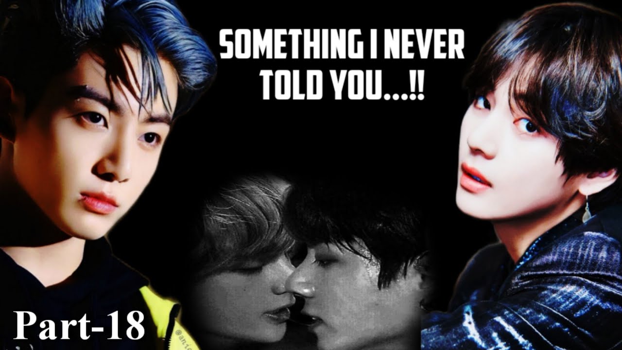 Something I Never Told You🥀Part-18🥀Taekook Love Story