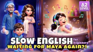 Oh No! Maya Stayed in the Bathroom Too Long… Everyone Had to Wait! | Slow English Listening (A2)