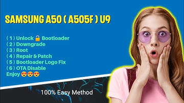 Samsung A50 A505F BIT9 Bootloader Unlock-Downgrade-Root-Repair-Patch-Bootloader Logo Fix-OTA Disable