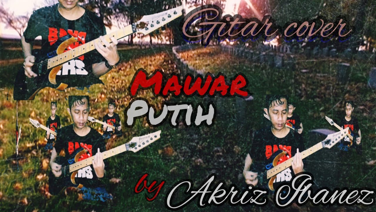 Mawar putih gitar cover by Akriz Ibanez