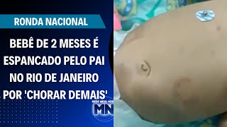 Bebe Fica Em Estado Grave Apos Ser Espancado Pelo Pai Por Chorar Demais Ronda Nacional Youtube